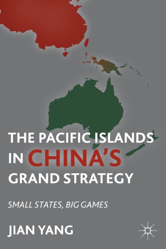 The Pacific Islands in China's grand strategy Small states, big games