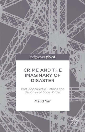 Crime and the imaginary of disaster: post-apocalyptic fictions and the crisis of social order