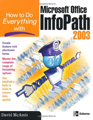 How to Do Everything with Microsoft Office InfoPath 2003