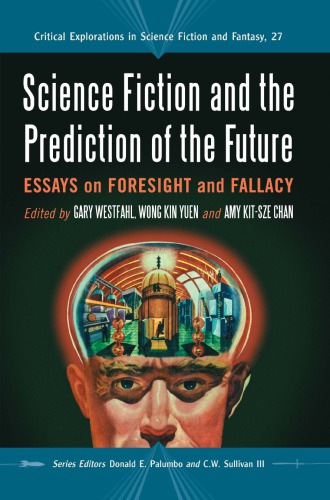 Science fiction and the prediction of the future: essays on foresight and fallacy