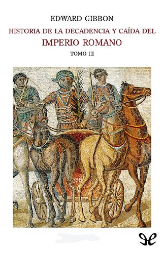 Historia de la decadencia y caída del Imperio Romano. Tomo III