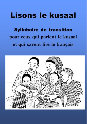 Lisons le kusaal. Syllabaire de transition pour ceux qui parlent le kusaal et qui savent lire le français