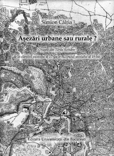 Asezari urbane sau rurale. Orasele din Tarile Romane de la sfarsitul secolului al 17-lea la inceputul secolului al 19-lea