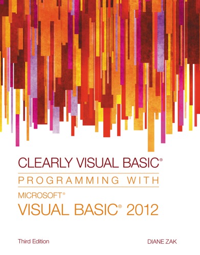 Clearly Visual Basic: programming with Microsoft Visual Basic 2012