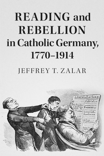 Reading and rebellion in Catholic Germany, 1770-1914