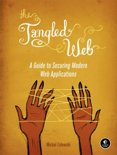 The tangled Web a guide to securing modern Web applications