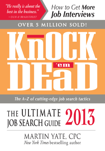 Knock 'em dead: the ultimate job search guide, 2013