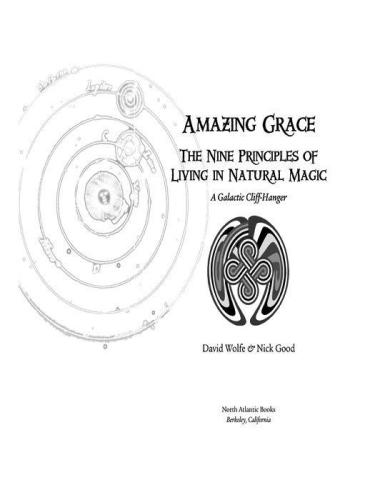 Amazing grace: the nine principles of living in natural magic: a galactic cliff-hanger