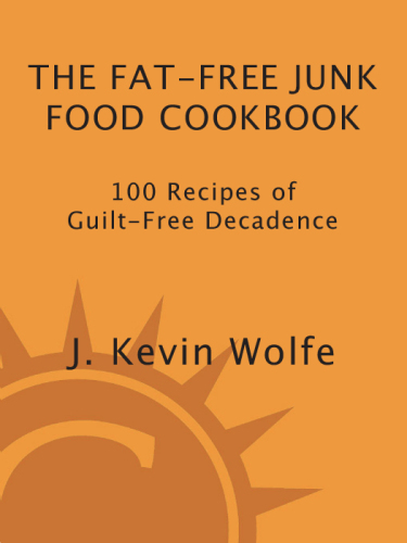 The Fat-free Junk Food Cookbook: 100 Recipes of Guilt-Free Decadence