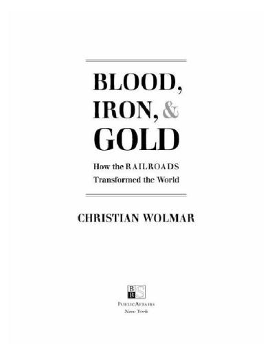 Blood, iron, & gold: how the railroads transformed the world