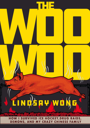 The Woo-Woo: how I survived ice hockey, drug raids, demons, and my crazy Chinese family