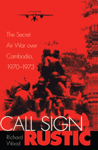 Call sign Rustic: the secret air war over Cambodia, 1970-1975