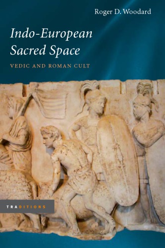 Indo-European sacred space: Vedic and Roman cult