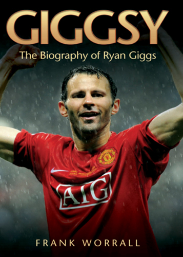 Giggsy - The Biography of Ryan Giggs