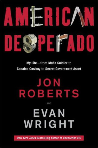 American desperado: my life--from mafia soldier to cocaine cowboy to secret government asset