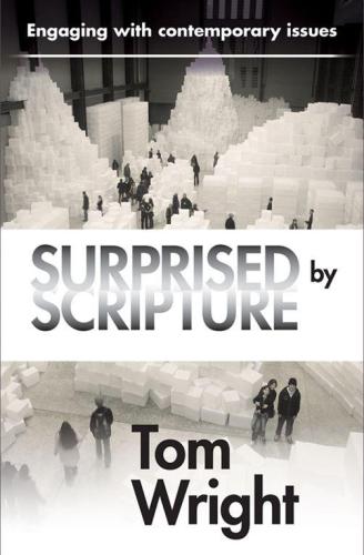 Surprised by Scripture: Engaging With Contemporary Issues