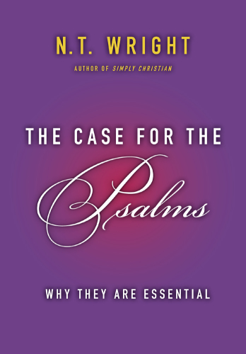 The case for the Psalms: why they are essential