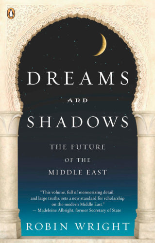 Dreams and Shadows: The Future of the Middle East