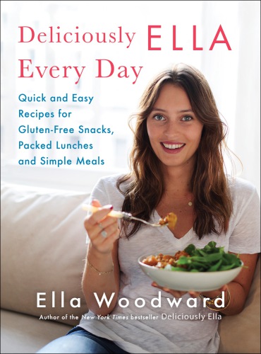 Deliciously Ella Every Day: Quick and Easy Recipes for Healthy Snacks, Packed Lunches, and Simple Meals