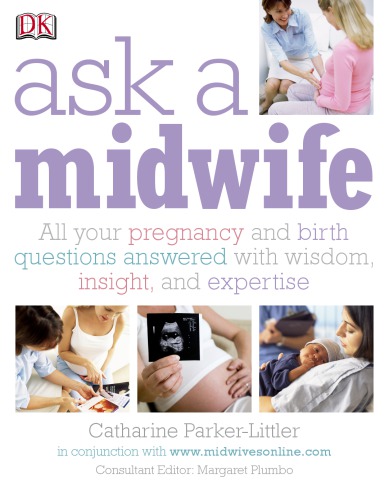 Ask a midwife all your pregnancy and birth questions answered with wisdom, insight, and expertise. - Description based on print version record