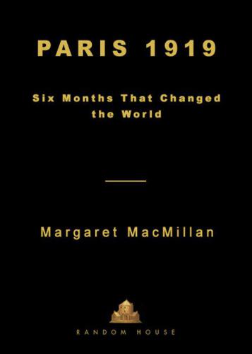 Paris 1919: Six Months That Changed the World