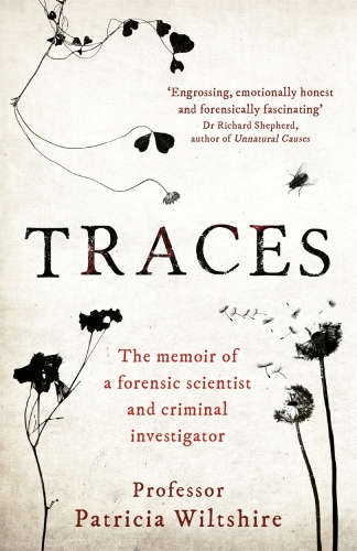 Traces: The memoir of a forensic scientist and criminal investigator