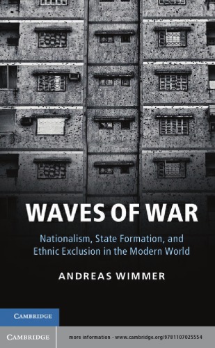 Waves of war: nationalism, state formation, and ethnic exclusion in the modern world