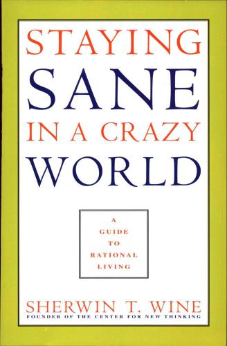 Staying Sane in a Crazy World: A Guide to Rational Living