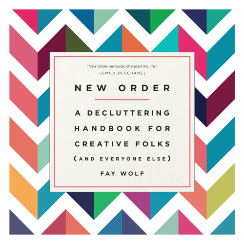 New order: a decluttering handbook for creative folks (and everyone else)