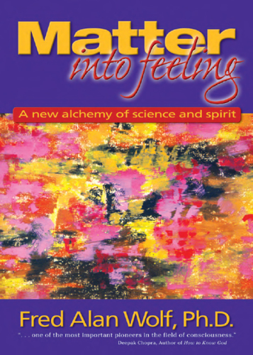 Matter into feeling: a new alchemy of science and spirit