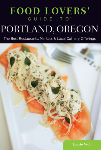 Food lovers' guide to Portland, Oregon: the best restaurants, markets & local culinary offerings