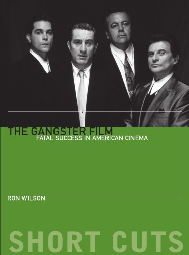 The Gangster Film: Fatal Success in American Cinema