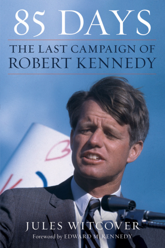 85 DAYS: the last campaign of robert kennedy