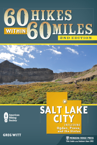 60 hikes within 60 miles, Salt Lake City: including Ogden, Provo, and the Uintas