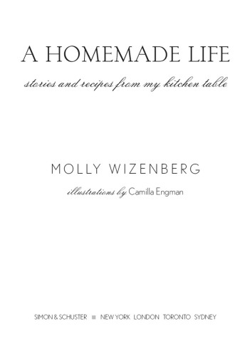 A Homemade Life: Stories and Recipes from My Kitchen Table