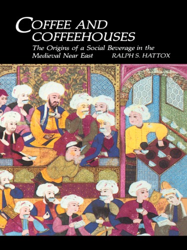 Coffee and coffeehouses: the origins of a social beverage in the medieval Near East