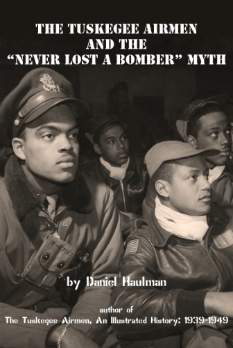 The Tuskegee Airmen and the "Never Lost a Bomber" Myth