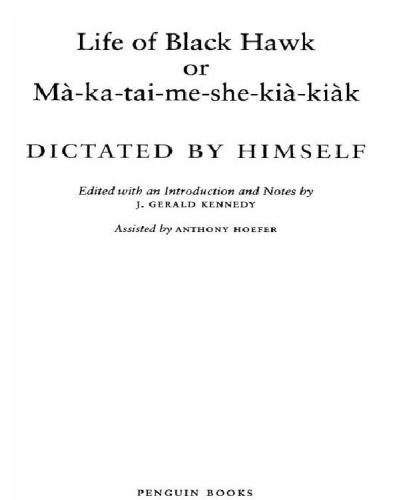 Life of black hawk, or ma-ka-tai-me-she-kia-kiak: dictated by himself