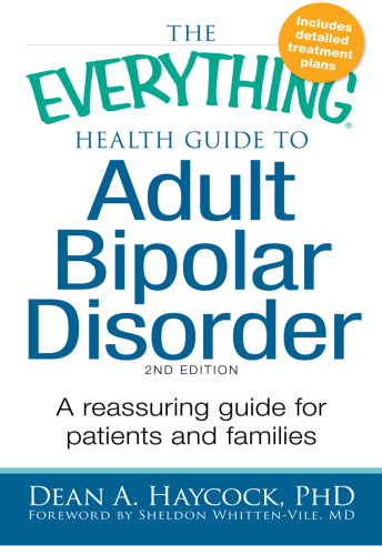 The everything health guide to adult bipolar disorder: a reassuring guide for patients and families