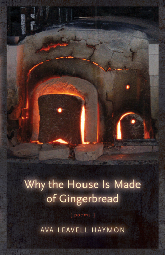 Why the house is made of gingerbread: poems