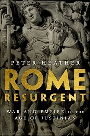 Rome Resurgent: War and Empire in the Age of Justinian