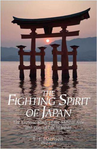 Fighting spirit of Japan: the Esoteric study of the martial arts and way of life in Japan