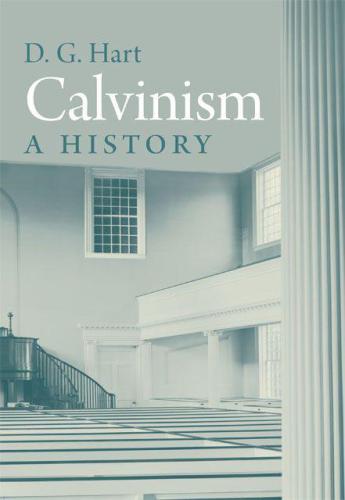 Calvinism A History