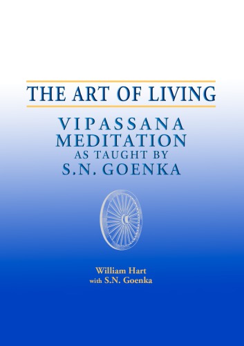 The art of living Vipassana meditation as taught by S.N. Goenka