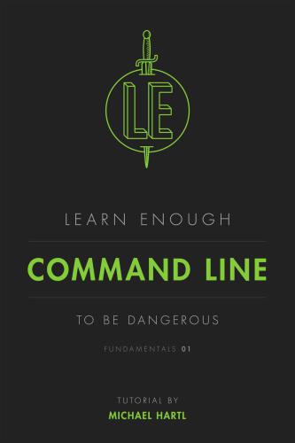 Learn Enough Command Line to Be Dangerous