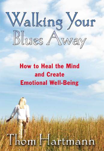 Walking your blues away: how to heal the mind and create emotional well-being