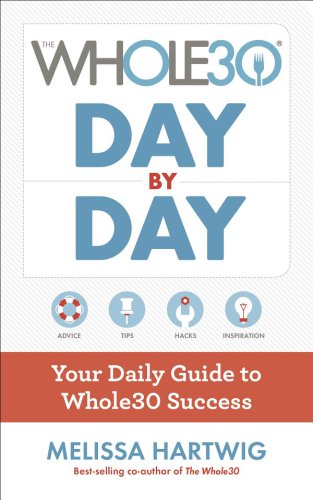 The whole30 day by day: your daily guide to whole30 success