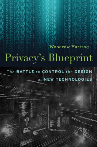 Privacys Blueprint: The Battle to Control the Design of New Technologies