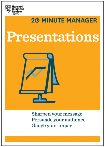 Presentations: sharpen your message, persuade your audience, gauge your impact