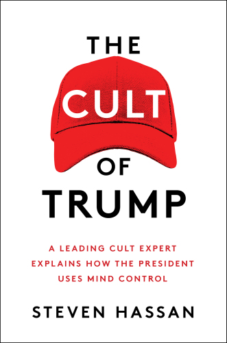 Cult of Trump: A Leading Cult Expert Explains How the President Uses Mind Control